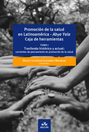 Promoción de la salud en Latinoamérica - Abya Yala Caja de herramientas - Tomo I