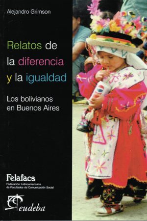 Relatos de la diferencia y la igualdad - Los bolivianos en Buenos Aires