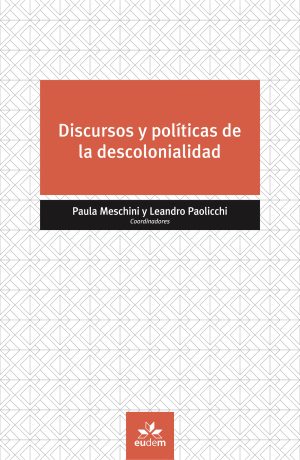 Discursos y políticas de la descolonialidad