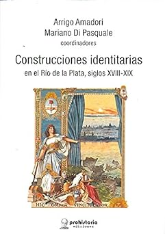 Construcciones identitarias en el Río de la Plata : siglos XVIII-XIX