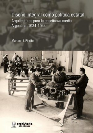 Diseño integral como política estatal. Arquitectura para la enseñanza media Argentina 1934 - 1944