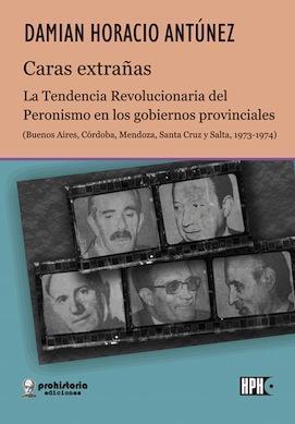 Caras extrañas. La Tendencia Revolucionaria del Peronismo en los gobiernos provinciales